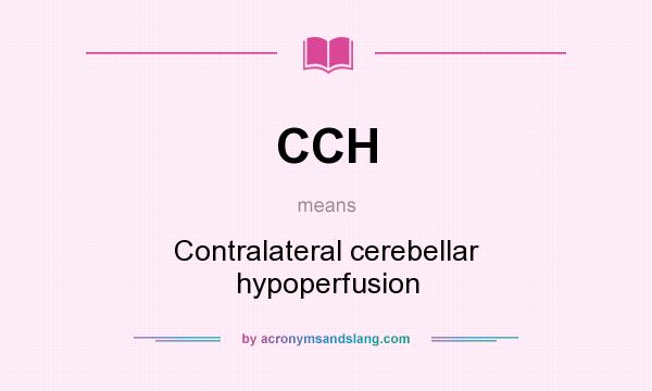 What does CCH mean? It stands for Contralateral cerebellar hypoperfusion