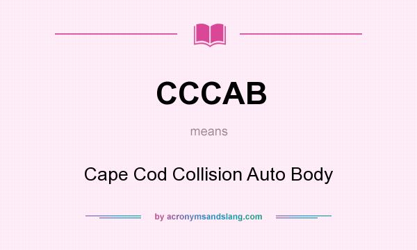 What does CCCAB mean? It stands for Cape Cod Collision Auto Body