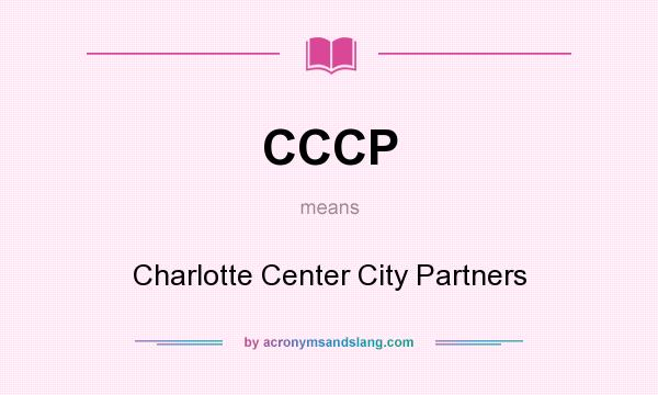 What does CCCP mean? It stands for Charlotte Center City Partners
