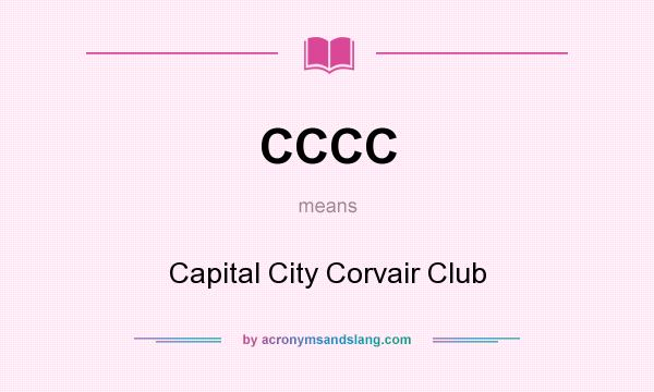 What does CCCC mean? It stands for Capital City Corvair Club