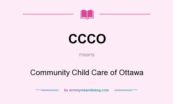 What does CCCO mean? It stands for Community Child Care of Ottawa