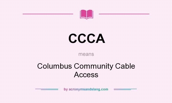 What does CCCA mean? It stands for Columbus Community Cable Access