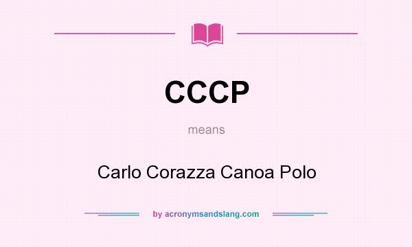 What does CCCP mean? It stands for Carlo Corazza Canoa Polo
