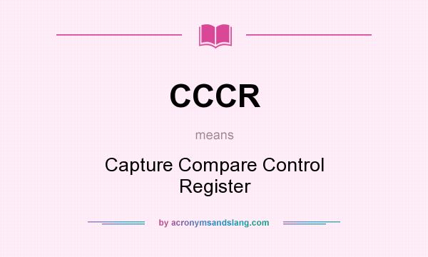 What does CCCR mean? It stands for Capture Compare Control Register