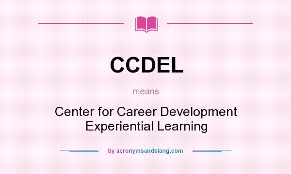 What does CCDEL mean? It stands for Center for Career Development Experiential Learning