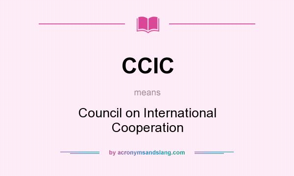 What does CCIC mean? It stands for Council on International Cooperation