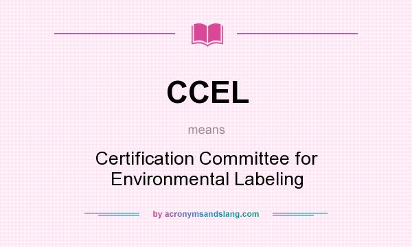 What does CCEL mean? It stands for Certification Committee for Environmental Labeling