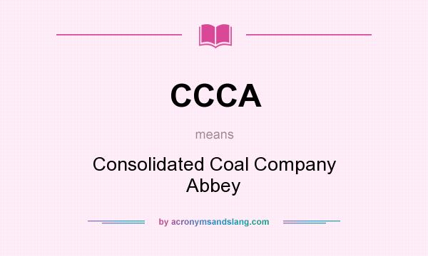 What does CCCA mean? It stands for Consolidated Coal Company Abbey
