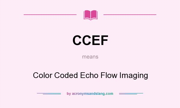 What does CCEF mean? It stands for Color Coded Echo Flow Imaging