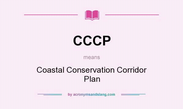 What does CCCP mean? It stands for Coastal Conservation Corridor Plan