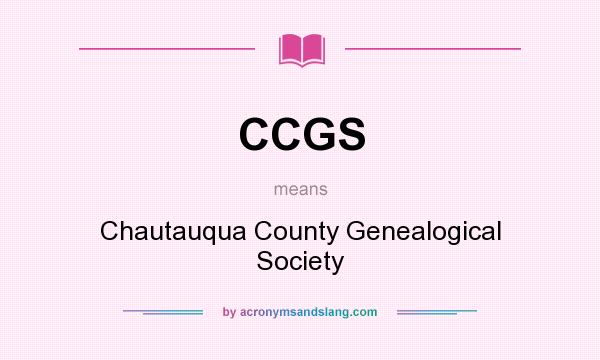 What does CCGS mean? It stands for Chautauqua County Genealogical Society