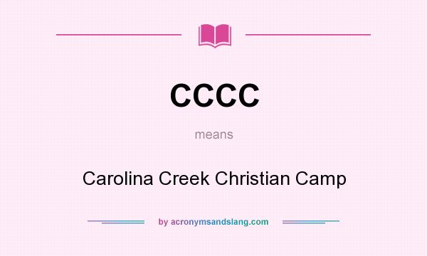 What does CCCC mean? It stands for Carolina Creek Christian Camp