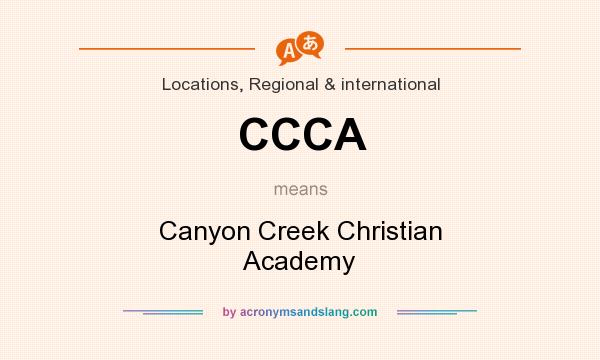 What does CCCA mean? It stands for Canyon Creek Christian Academy