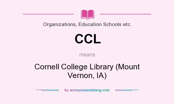 What does CCL mean? It stands for Cornell College Library (Mount Vernon, IA)