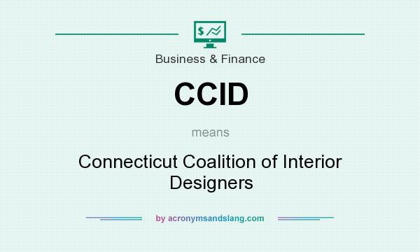What does CCID mean? It stands for Connecticut Coalition of Interior Designers