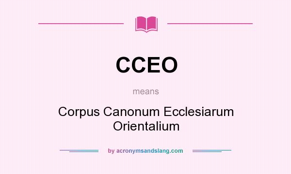 What does CCEO mean? It stands for Corpus Canonum Ecclesiarum Orientalium