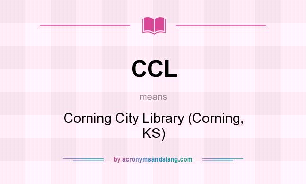 What does CCL mean? It stands for Corning City Library (Corning, KS)