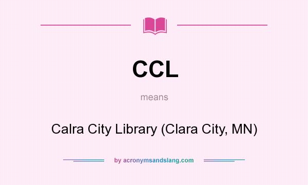 What does CCL mean? It stands for Calra City Library (Clara City, MN)