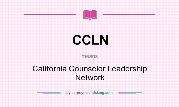 What does CCLN mean? It stands for California Counselor Leadership Network