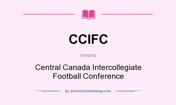 What does CCIFC mean? It stands for Central Canada Intercollegiate Football Conference