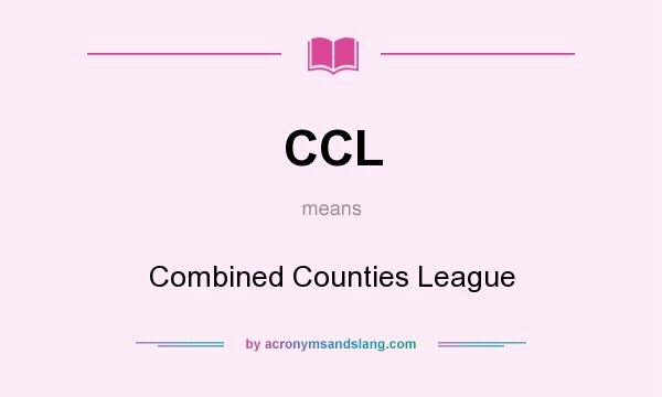 What does CCL mean? It stands for Combined Counties League