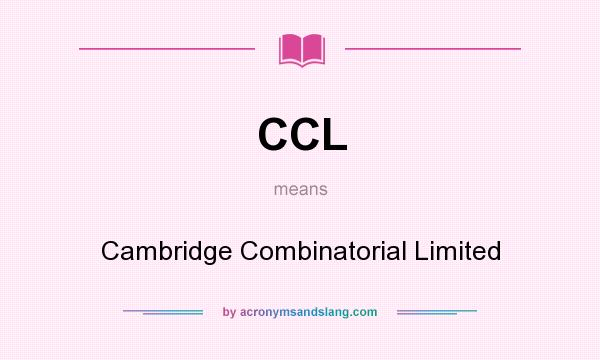 What does CCL mean? It stands for Cambridge Combinatorial Limited