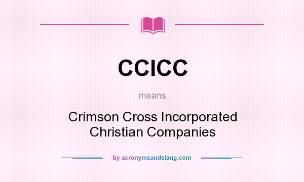 What does CCICC mean? It stands for Crimson Cross Incorporated Christian Companies