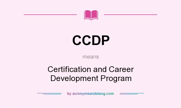 What does CCDP mean? It stands for Certification and Career Development Program