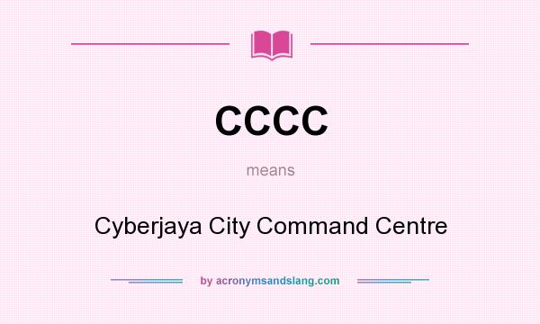 What does CCCC mean? It stands for Cyberjaya City Command Centre