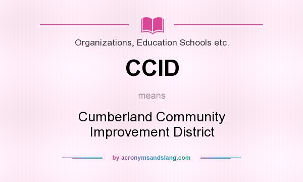 What does CCID mean? It stands for Cumberland Community Improvement District
