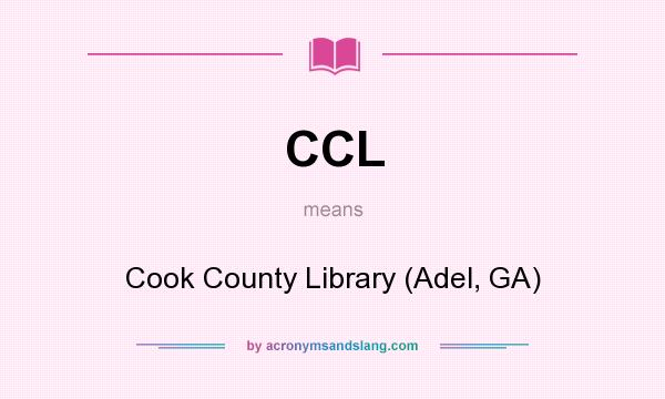 What does CCL mean? It stands for Cook County Library (Adel, GA)