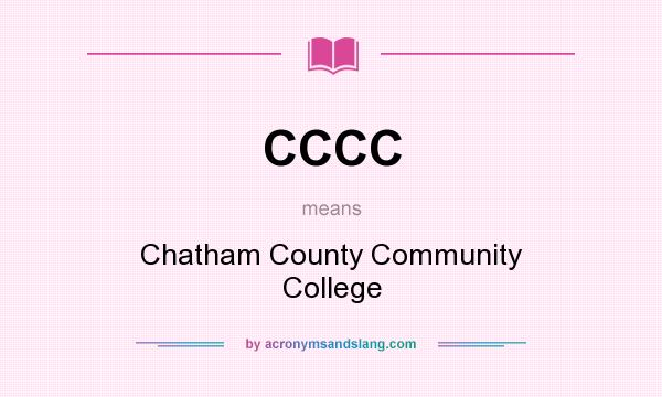 What does CCCC mean? It stands for Chatham County Community College