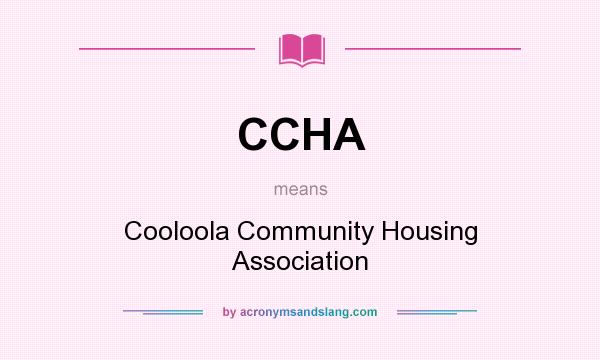 What does CCHA mean? It stands for Cooloola Community Housing Association