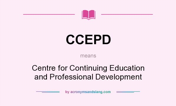 What does CCEPD mean? It stands for Centre for Continuing Education and Professional Development