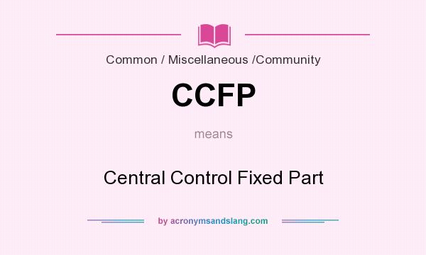 What does CCFP mean? It stands for Central Control Fixed Part