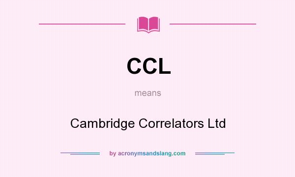 What does CCL mean? It stands for Cambridge Correlators Ltd