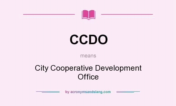 What does CCDO mean? It stands for City Cooperative Development Office