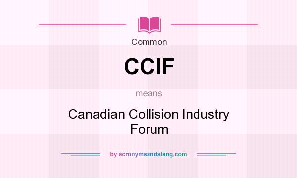 What does CCIF mean? It stands for Canadian Collision Industry Forum