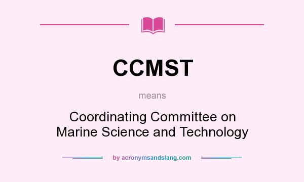 What does CCMST mean? It stands for Coordinating Committee on Marine Science and Technology