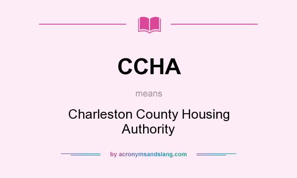 What does CCHA mean? It stands for Charleston County Housing Authority