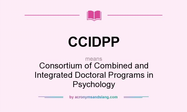 What does CCIDPP mean? It stands for Consortium of Combined and Integrated Doctoral Programs in Psychology