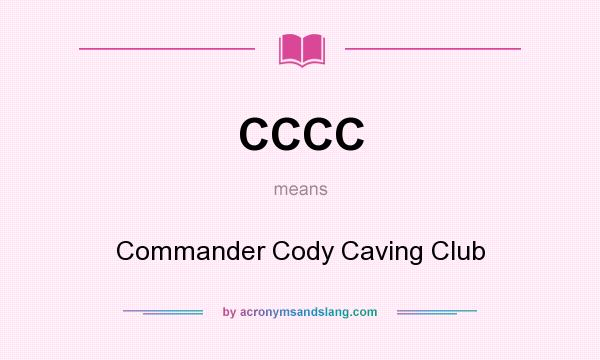 What does CCCC mean? It stands for Commander Cody Caving Club