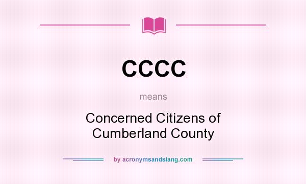 What does CCCC mean? It stands for Concerned Citizens of Cumberland County