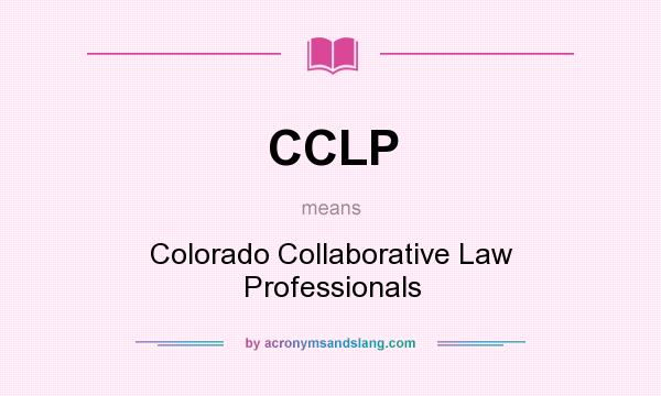 What does CCLP mean? It stands for Colorado Collaborative Law Professionals
