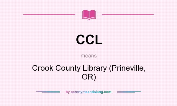 What does CCL mean? It stands for Crook County Library (Prineville, OR)