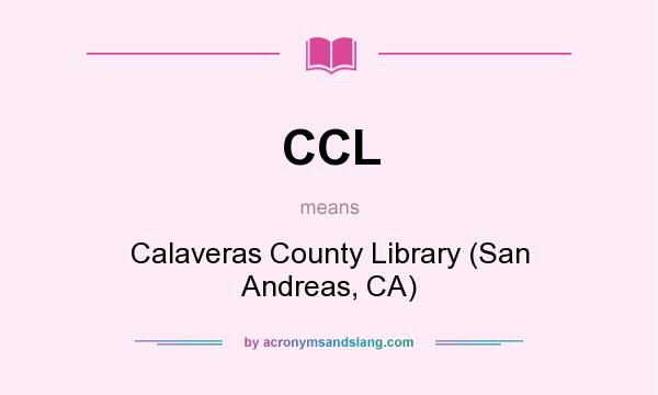 What does CCL mean? It stands for Calaveras County Library (San Andreas, CA)