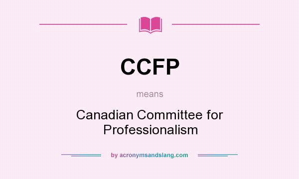 What does CCFP mean? It stands for Canadian Committee for Professionalism