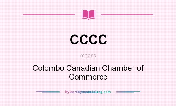 What does CCCC mean? It stands for Colombo Canadian Chamber of Commerce