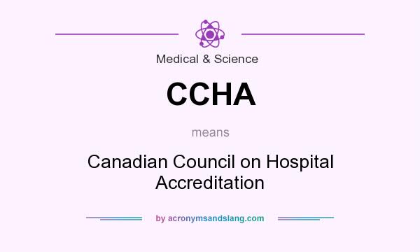 What does CCHA mean? It stands for Canadian Council on Hospital Accreditation