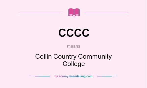 What does CCCC mean? It stands for Collin Country Community College